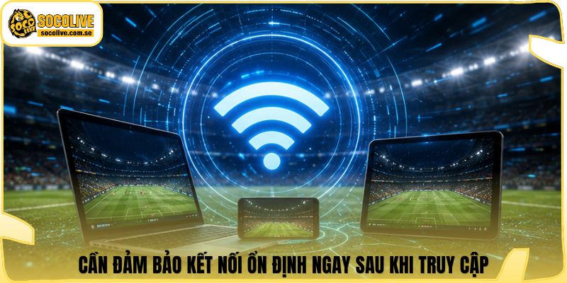 Socolive | Link Xem TTBD 24/7 - Cập Nhật Siêu Tốc 322 Cần đảm bảo kết nối ổn định ngay sau khi truy cập