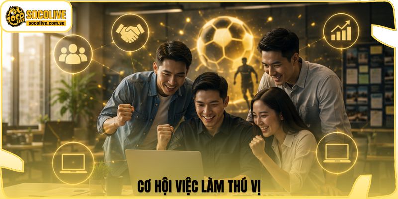Socolive | Link Xem TTBD 24/7 - Cập Nhật Siêu Tốc 320 Cơ hội việc làm thú vị
