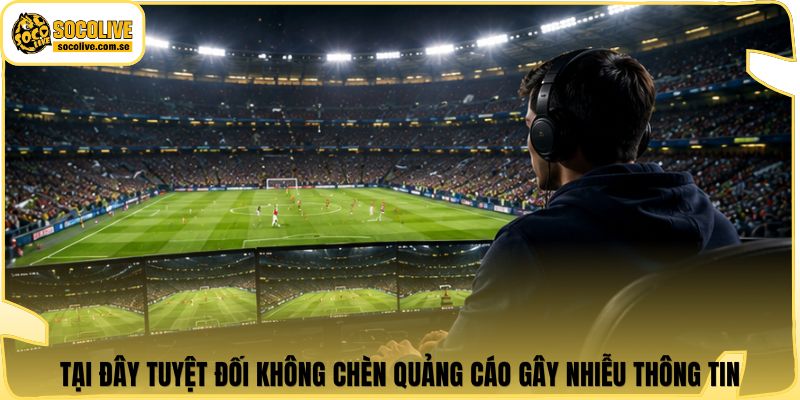 Socolive | Link Xem TTBD 24/7 - Cập Nhật Siêu Tốc 316 Tại đây tuyệt đối không chèn quảng cáo gây nhiễu thông tin