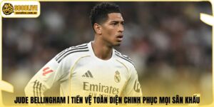 Jude Bellingham | Tiền Vệ Toàn Diện Chinh Phục Mọi Sân Khấu